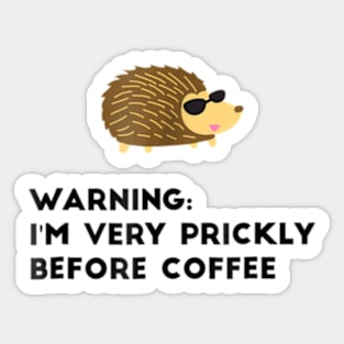 Warning I'm Very Prickly Before Coffee Hedgehog Meme Sticker